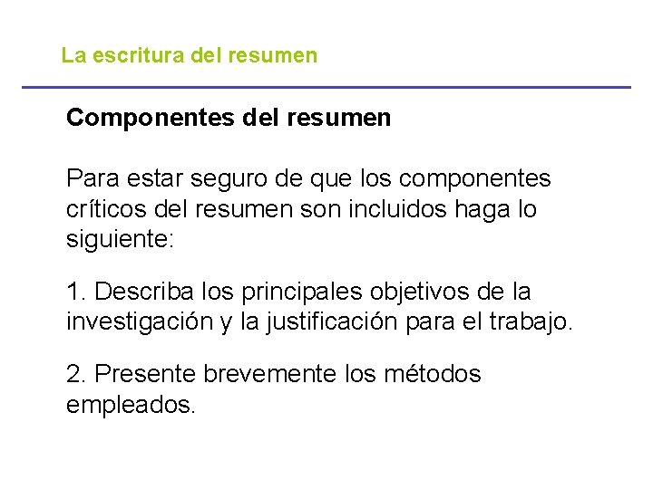 La escritura del resumen Componentes del resumen Para estar seguro de que los componentes