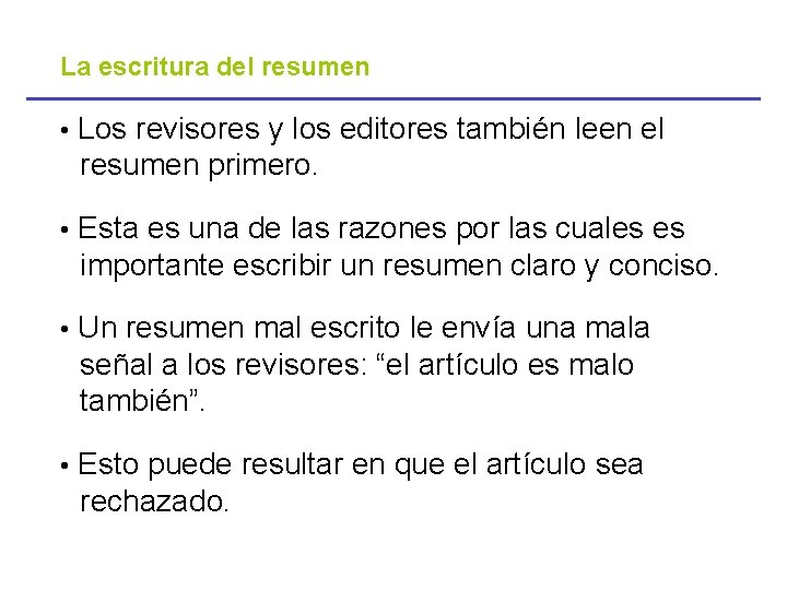 La escritura del resumen • Los revisores y los editores también leen el resumen