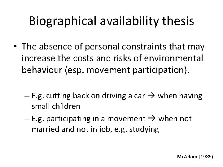 Biographical availability thesis • The absence of personal constraints that may increase the costs