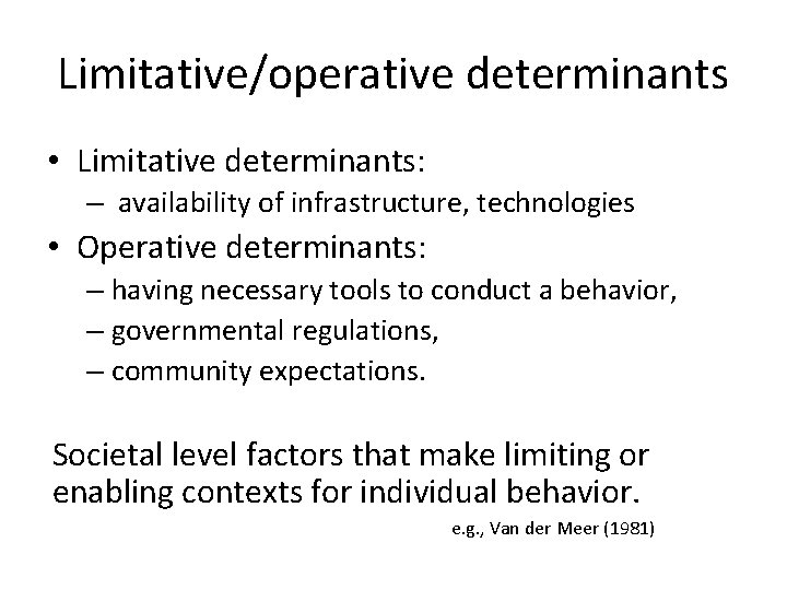Limitative/operative determinants • Limitative determinants: – availability of infrastructure, technologies • Operative determinants: –