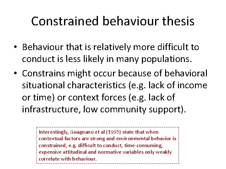 Constrained behaviour thesis • Behaviour that is relatively more difficult to conduct is less