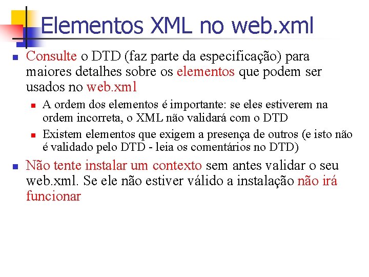 Elementos XML no web. xml n Consulte o DTD (faz parte da especificação) para