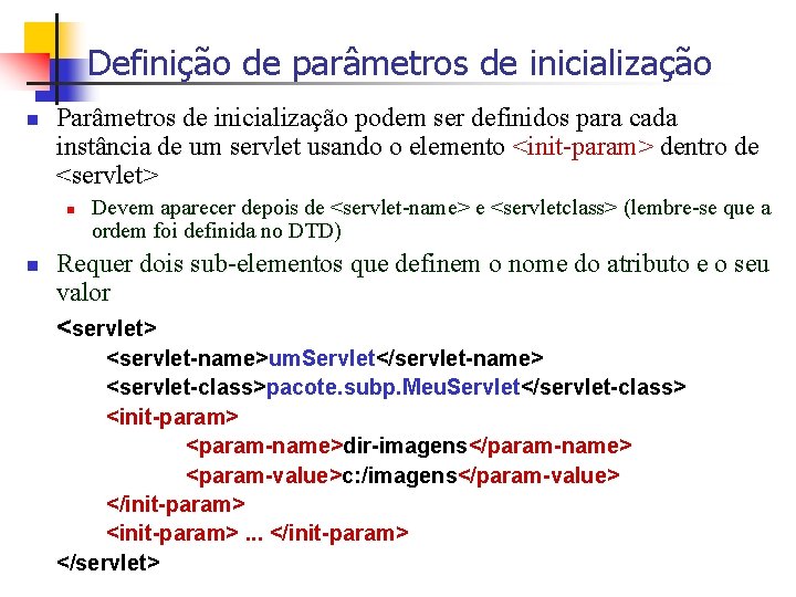 Definição de parâmetros de inicialização n Parâmetros de inicialização podem ser definidos para cada