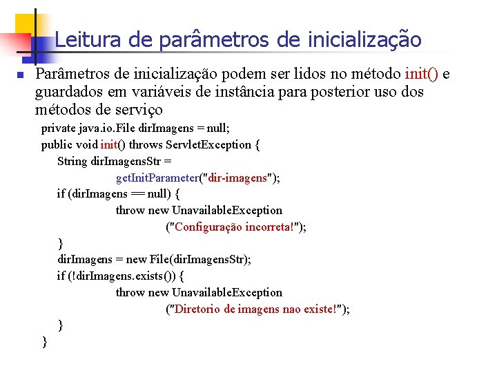 Leitura de parâmetros de inicialização n Parâmetros de inicialização podem ser lidos no método