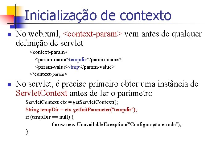 Inicialização de contexto n No web. xml, <context-param> vem antes de qualquer definição de
