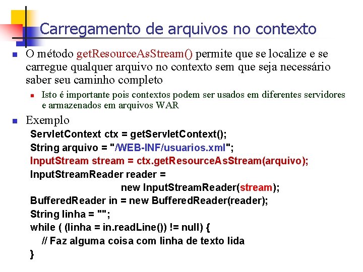 Carregamento de arquivos no contexto n O método get. Resource. As. Stream() permite que