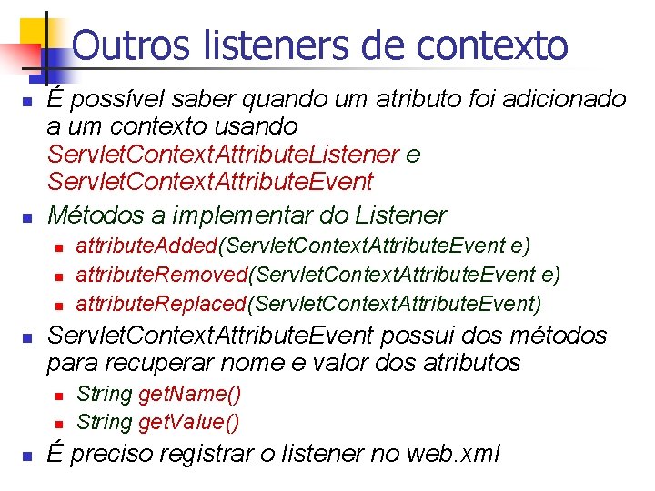 Outros listeners de contexto n n É possível saber quando um atributo foi adicionado