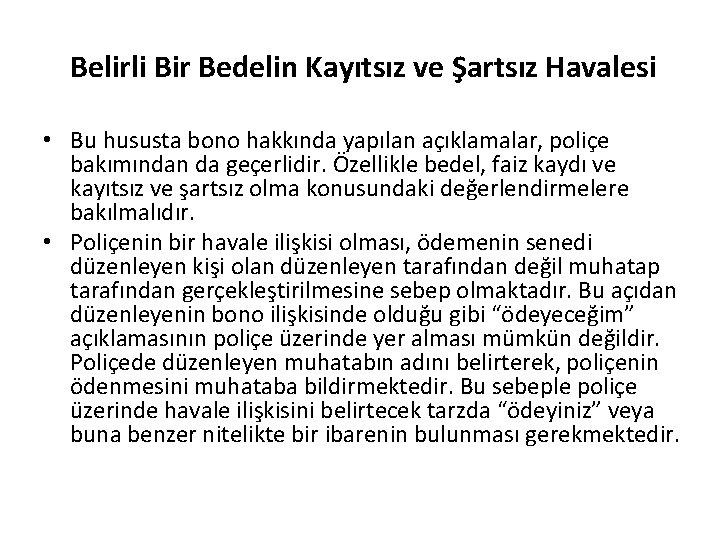 Belirli Bir Bedelin Kayıtsız ve Şartsız Havalesi • Bu hususta bono hakkında yapılan açıklamalar,