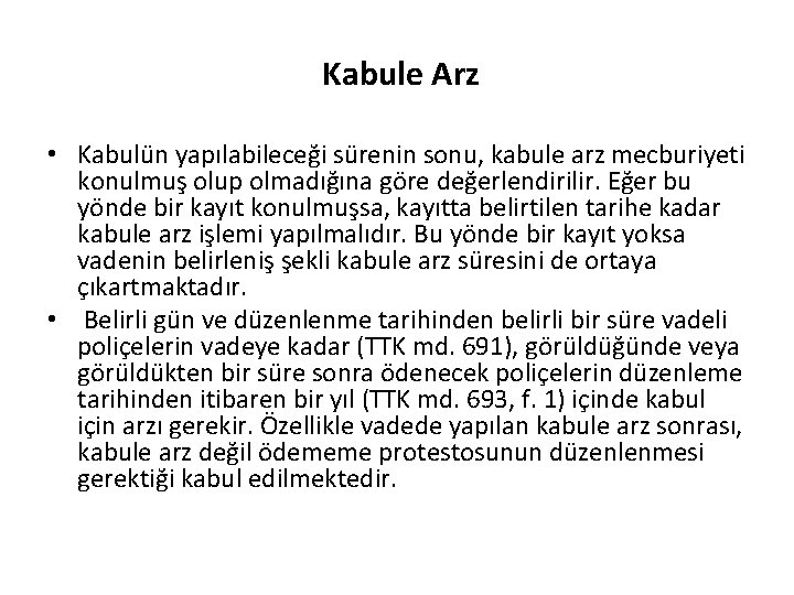 Kabule Arz • Kabulün yapılabileceği sürenin sonu, kabule arz mecburiyeti konulmuş olup olmadığına göre