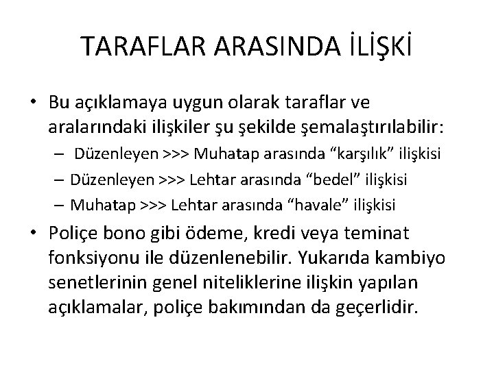 TARAFLAR ARASINDA İLİŞKİ • Bu açıklamaya uygun olarak taraflar ve aralarındaki ilişkiler şu şekilde