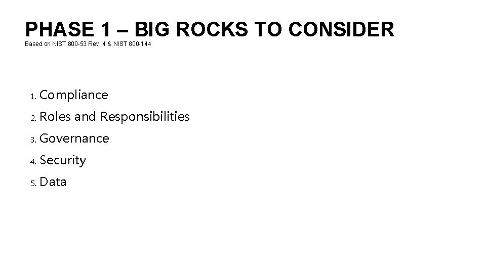 PHASE 1 – BIG ROCKS TO CONSIDER Based on NIST 800 -53 Rev. 4