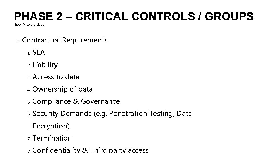 PHASE 2 – CRITICAL CONTROLS / GROUPS Specific to the cloud 1. Contractual Requirements