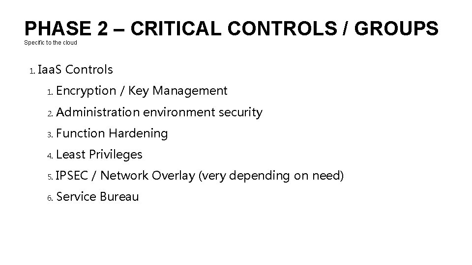 PHASE 2 – CRITICAL CONTROLS / GROUPS Specific to the cloud 1. Iaa. S