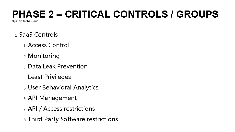 PHASE 2 – CRITICAL CONTROLS / GROUPS Specific to the cloud 1. Saa. S