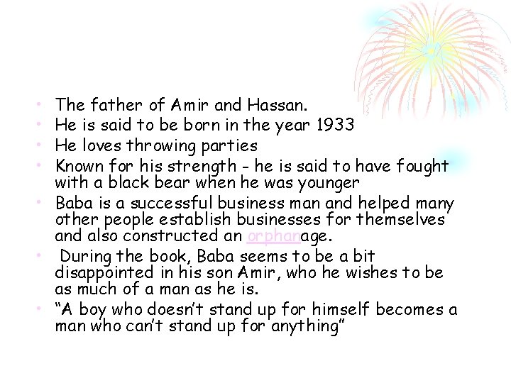  • • The father of Amir and Hassan. He is said to be