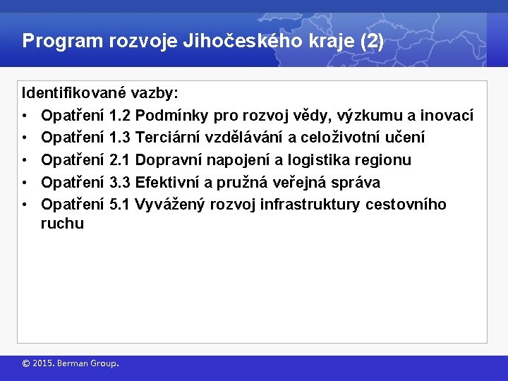 Program rozvoje Jihočeského kraje (2) Identifikované vazby: • Opatření 1. 2 Podmínky pro rozvoj