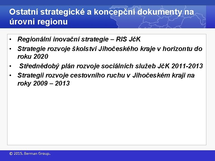 Ostatní strategické a koncepční dokumenty na úrovni regionu • Regionální inovační strategie – RIS