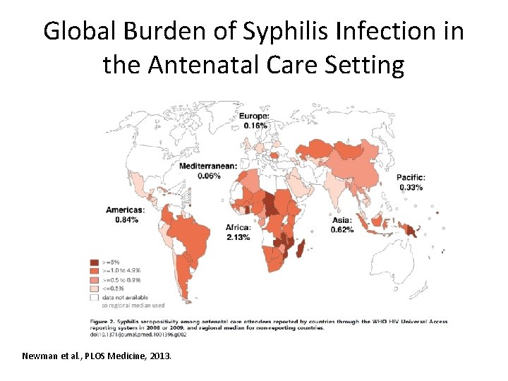 Global Burden of Syphilis Infection in the Antenatal Care Setting Newman et al. ,