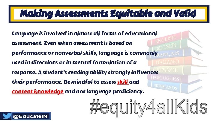 Making Assessments Equitable and Valid Language is involved in almost all forms of educational