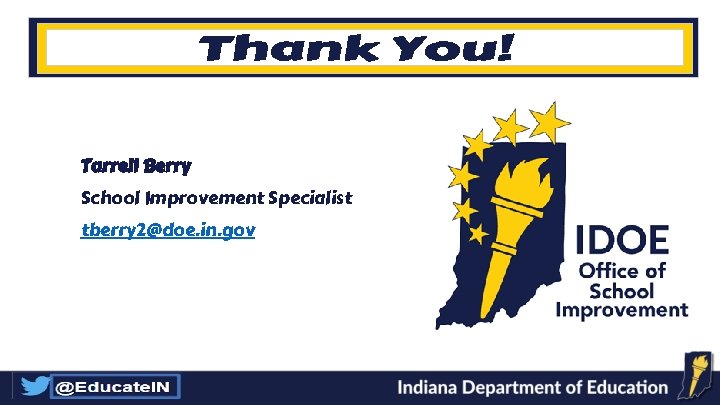 Tarrell Berry School Improvement Specialist tberry 2@doe. in. gov 