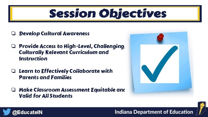 ❏ Develop Cultural Awareness ❏ Provide Access to High-Level, Challenging, Culturally Relevant Curriculum and