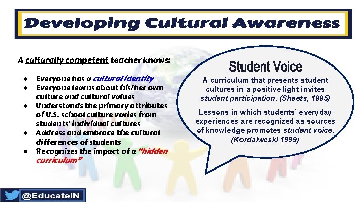 A culturally competent teacher knows: ● ● ● Everyone has a cultural identity Everyone