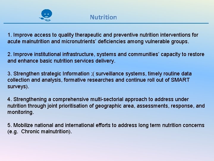 Nutrition 1. Improve access to quality therapeutic and preventive nutrition interventions for acute malnutrition