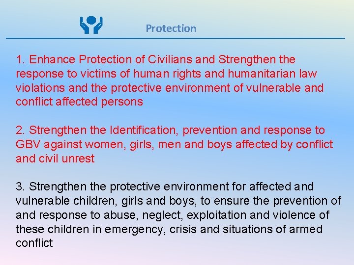 Protection 1. Enhance Protection of Civilians and Strengthen the response to victims of human