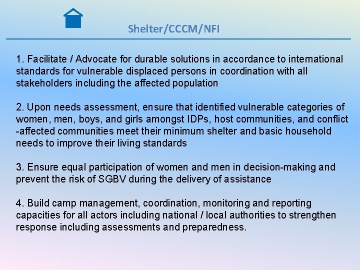 Shelter/CCCM/NFI 1. Facilitate / Advocate for durable solutions in accordance to international standards for