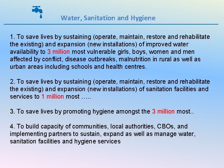 Water, Sanitation and Hygiene 1. To save lives by sustaining (operate, maintain, restore and