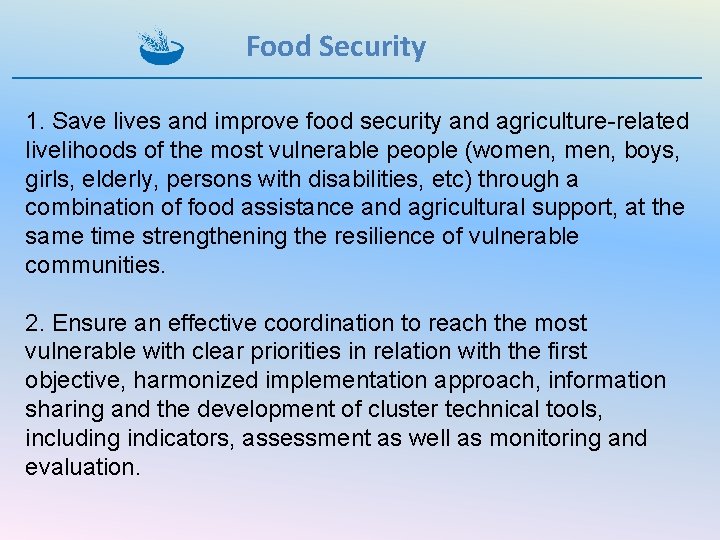 Food Security 1. Save lives and improve food security and agriculture-related livelihoods of the