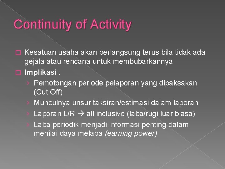 Continuity of Activity Kesatuan usaha akan berlangsung terus bila tidak ada gejala atau rencana