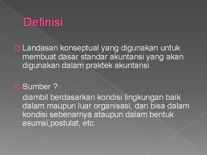 Definisi � Landasan konseptual yang digunakan untuk membuat dasar standar akuntansi yang akan digunakan