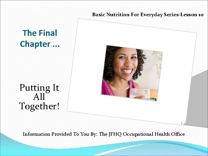 Basic Nutrition For Everyday Series-Lesson 10 The Final Chapter. . . Putting It All