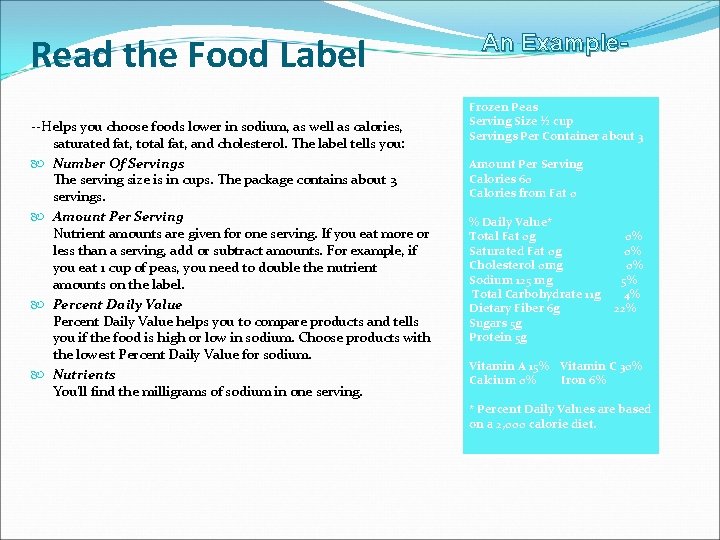 Read the Food Label --Helps you choose foods lower in sodium, as well as