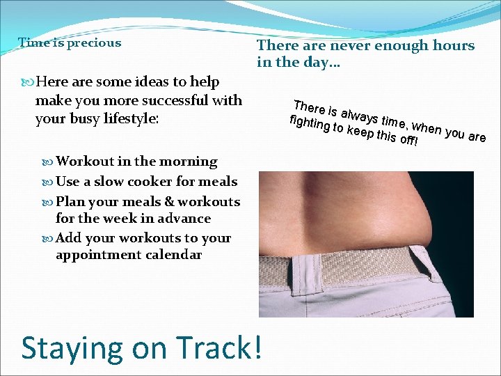 Time is precious There are never enough hours in the day… Here are some