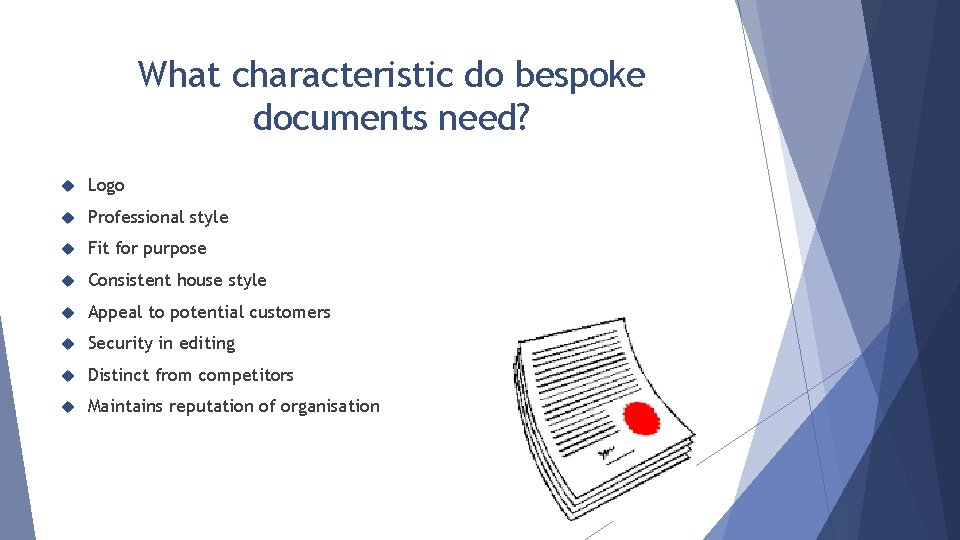 What characteristic do bespoke documents need? Logo Professional style Fit for purpose Consistent house