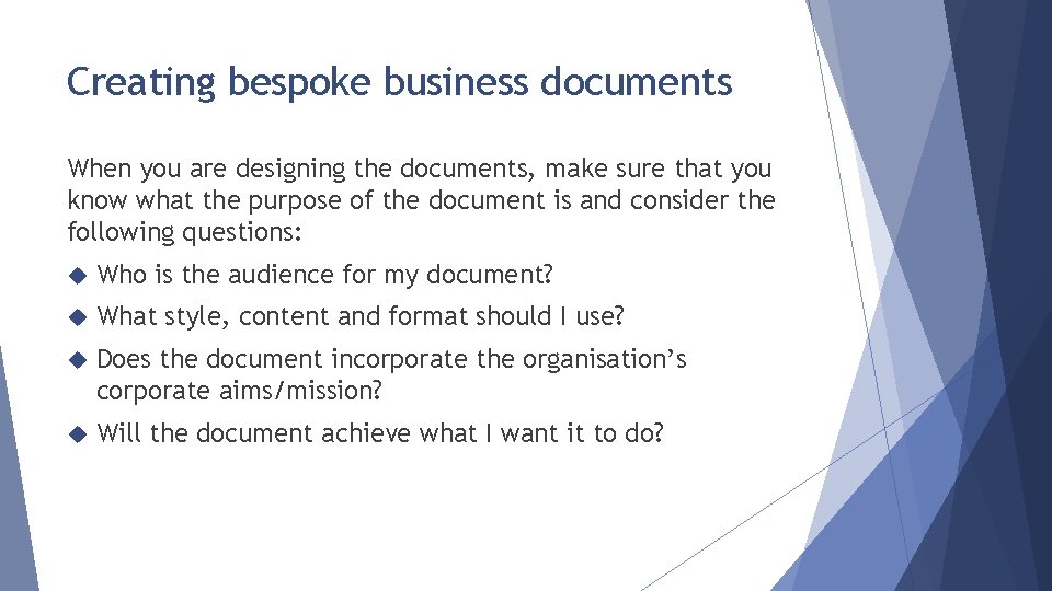 Creating bespoke business documents When you are designing the documents, make sure that you