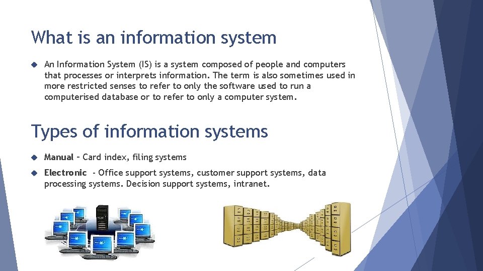 What is an information system An Information System (IS) is a system composed of