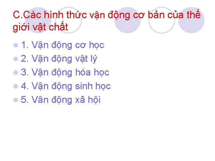 C. Các hình thức vận động cơ bản của thế giới vật chất l