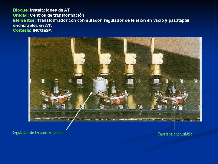 Bloque: Instalaciones de AT Unidad: Centros de transformación Elementos: Transformador conmutador regulador de tensión