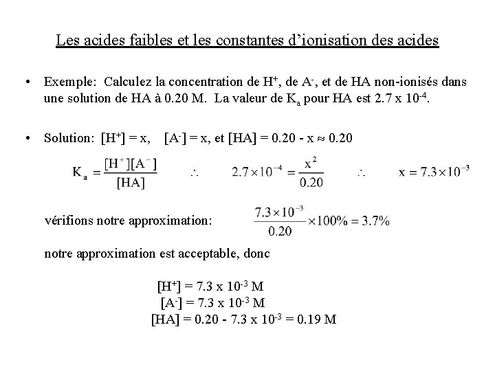 Les acides faibles et les constantes d’ionisation des acides • Exemple: Calculez la concentration