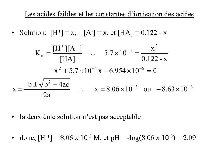 Les acides faibles et les constantes d’ionisation des acides • Solution: [H+] = x,
