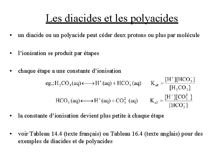 Les diacides et les polyacides • un diacide ou un polyacide peut céder deux