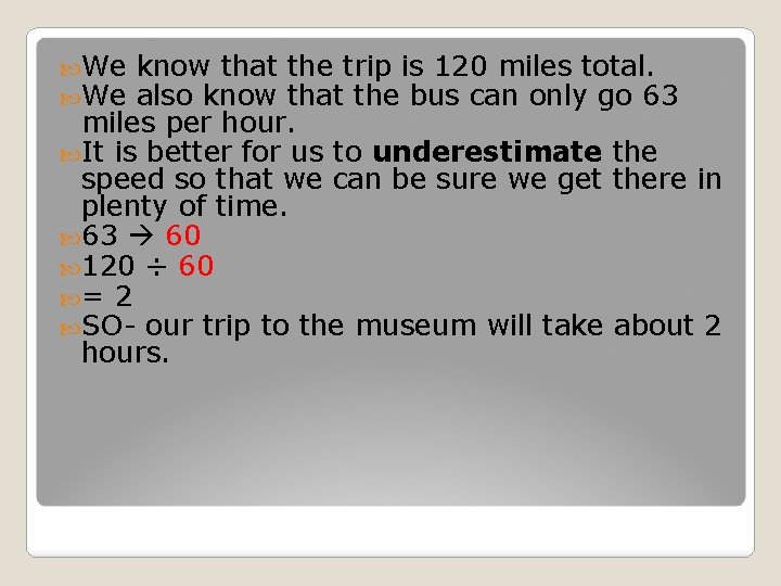  We We know that the trip is 120 miles total. also know that