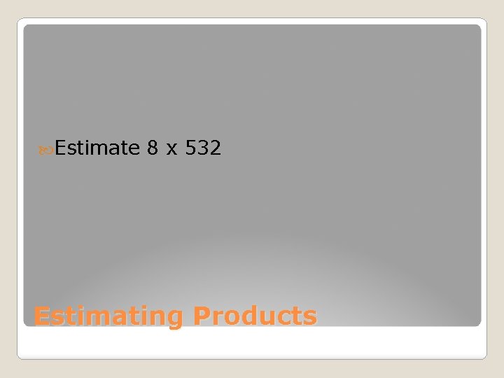  Estimate 8 x 532 Estimating Products 