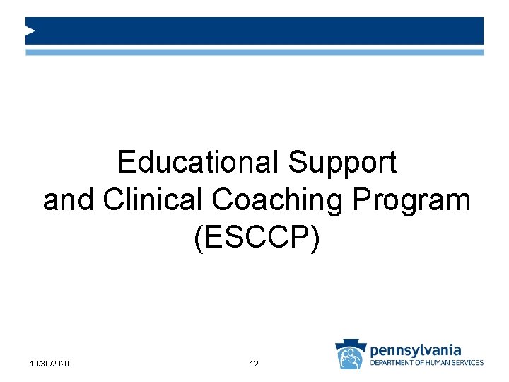 Educational Support and Clinical Coaching Program (ESCCP) 10/30/2020 12 