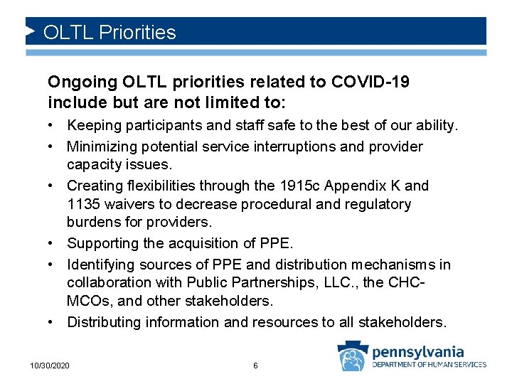 OLTL Priorities Ongoing OLTL priorities related to COVID-19 include but are not limited to: