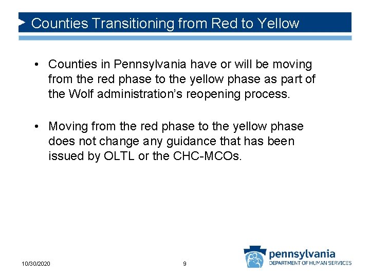 Counties Transitioning from Red to Yellow • Counties in Pennsylvania have or will be