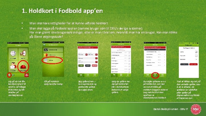 1. Holdkort i Fodbold app’en • • Log på via det lille tandhjul nederst